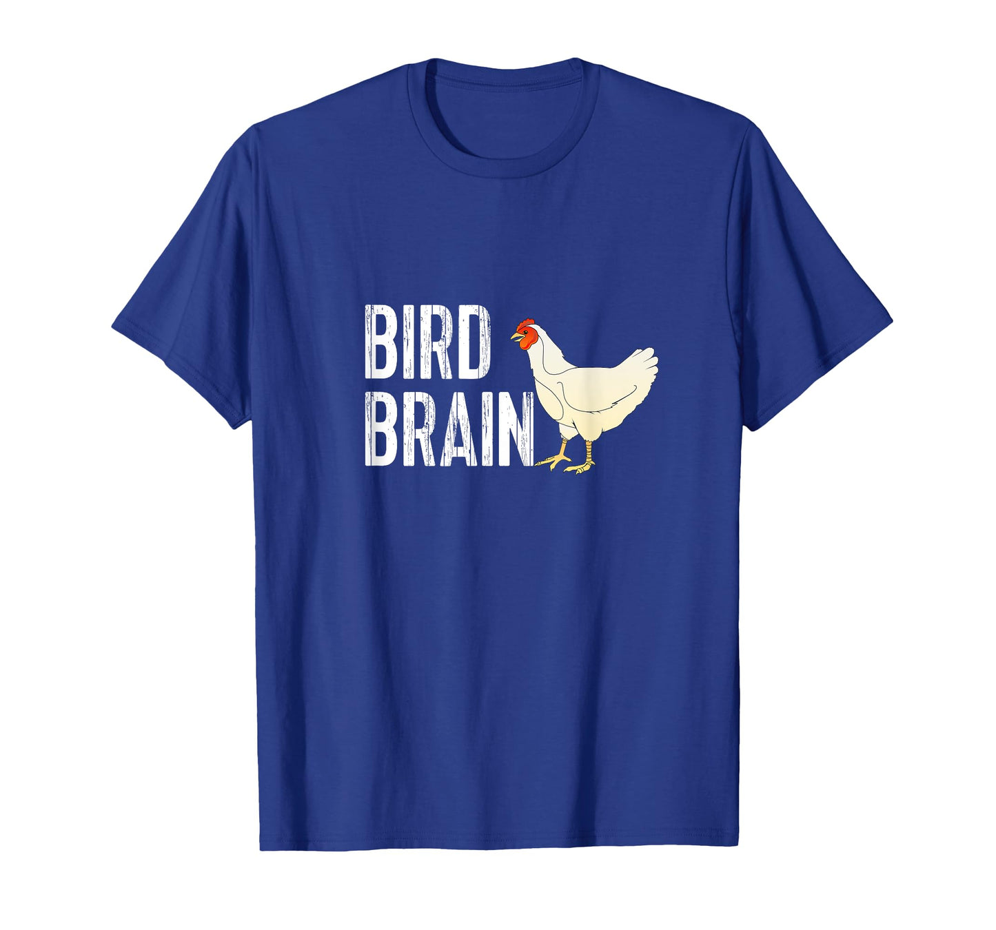 Funny Chicken Shirt - Bird Brain Tee T-Shirt