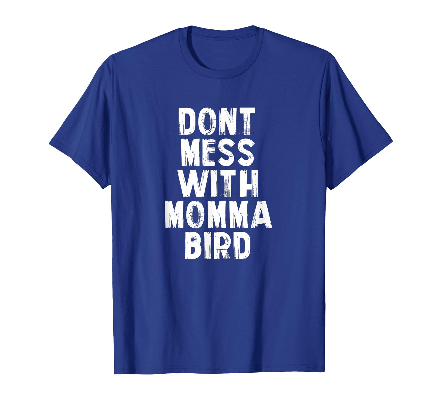 Don't Mess with Momma Bird Shirt, Momma Bird Tshirt T-Shirt