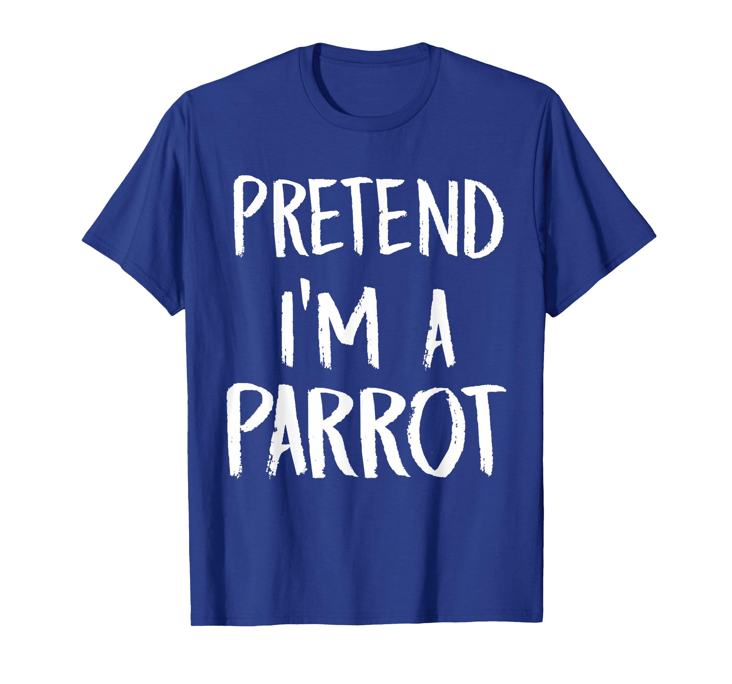 Pretend I'm A Parrot Costume Funny Halloween Party Gift T-Shirt