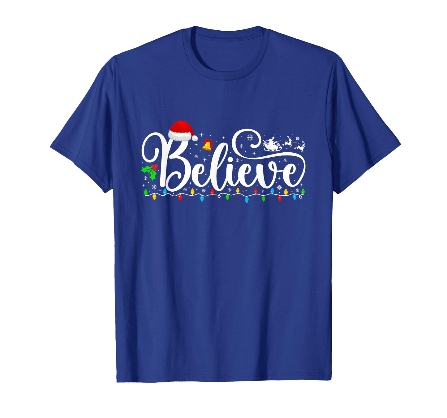 Christmas Believe Lights Santa Claus Xmas Men Women Kids T-Shirt