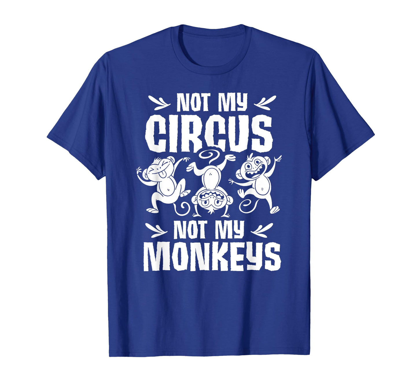 Not My Circus Not My Monkeys Saying Animal Lover Monkey T-Shirt