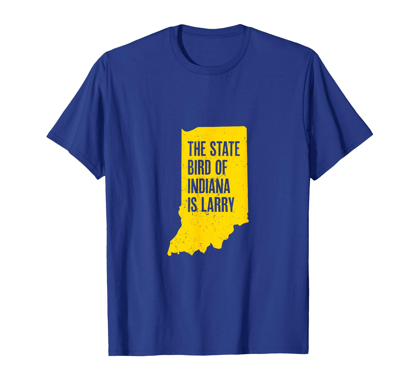 The State Bird Of Indiana Is Larry - Funny Indiana Merch T-Shirt