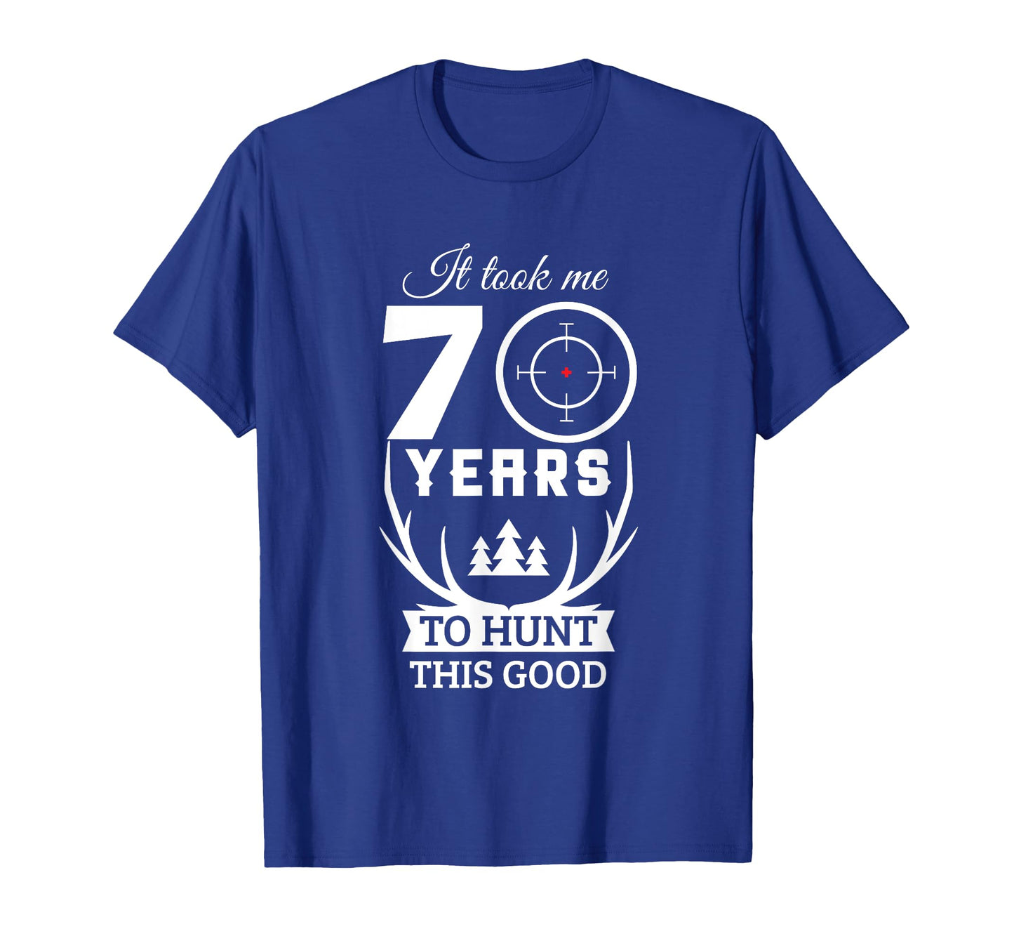 70 Years Old Happy 70th Birthday for Hunters T-Shirt