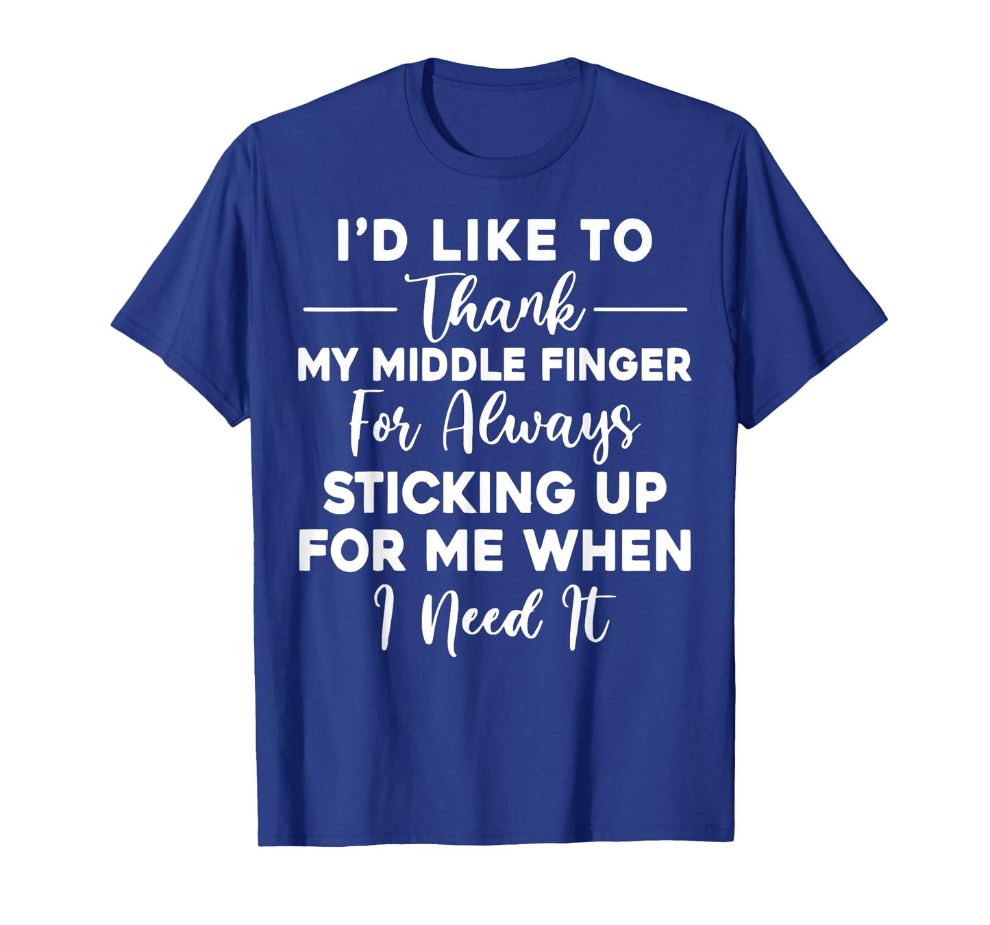 I'd Like To Thank My Middle Finger Funny Sarcasm T-Shirt