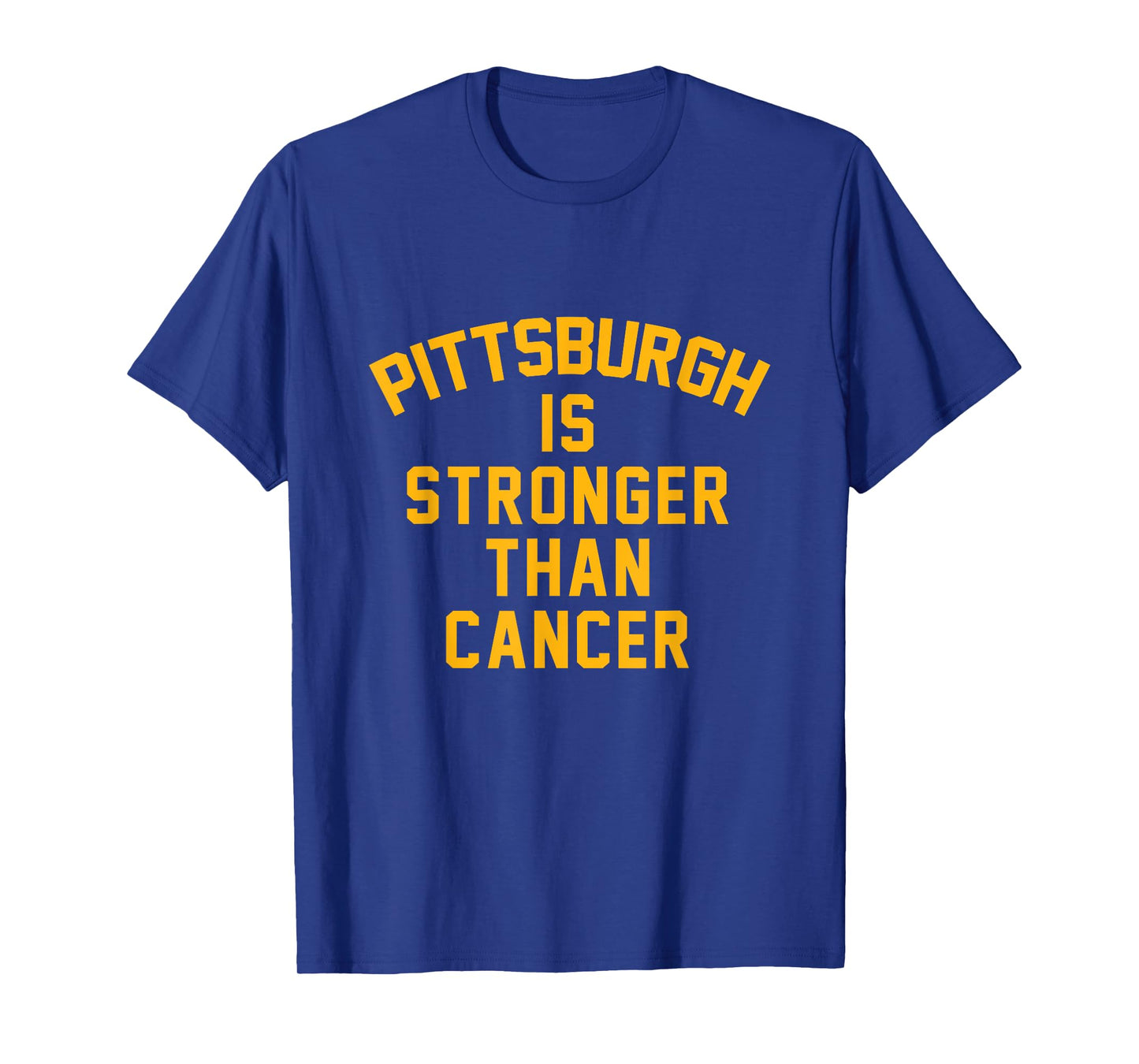 Pittsburgh is stronger than cancer! T-Shirt