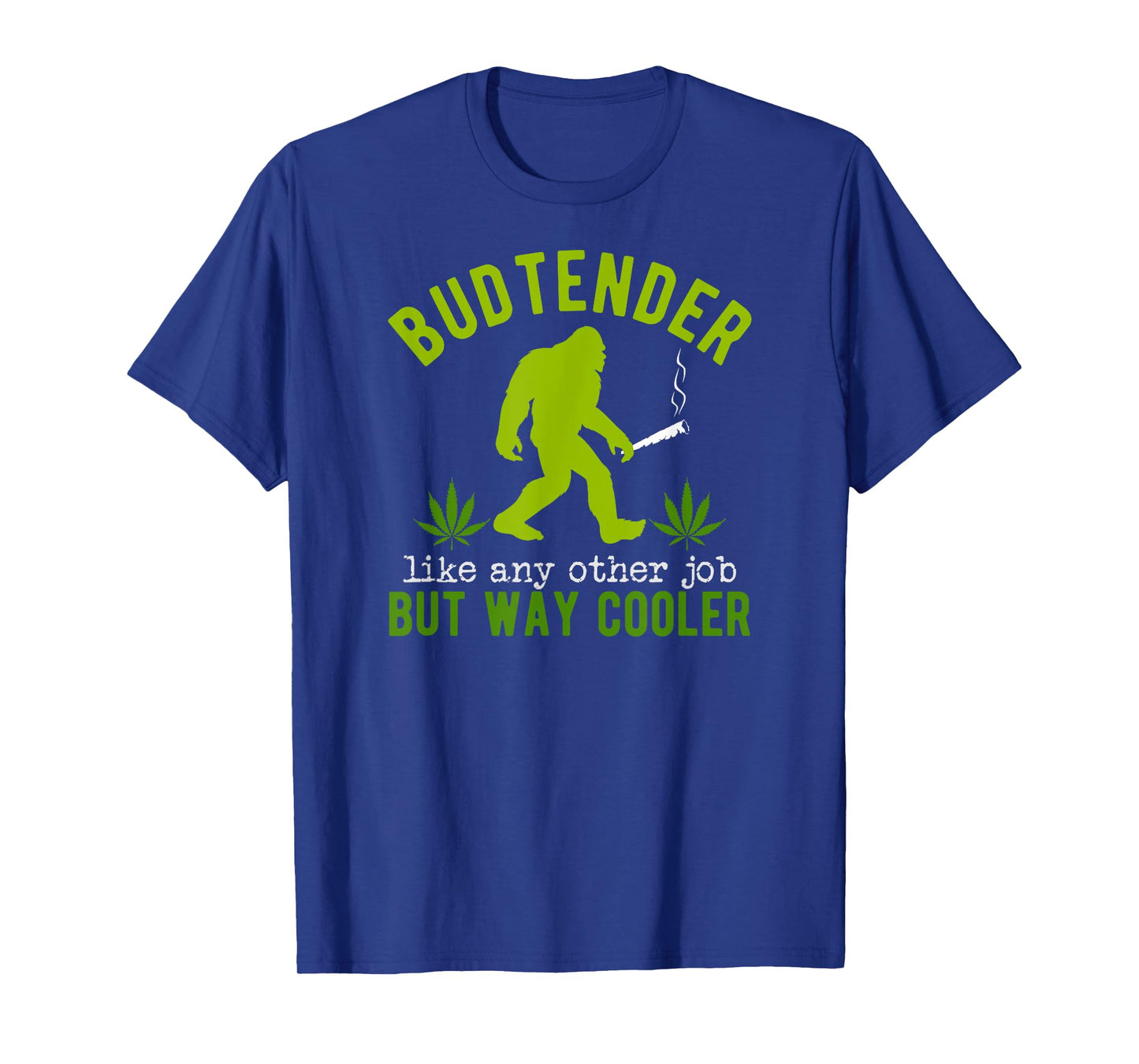 Budtender Like Any Other Job Bigfoot Cannabis Specialist T-Shirt