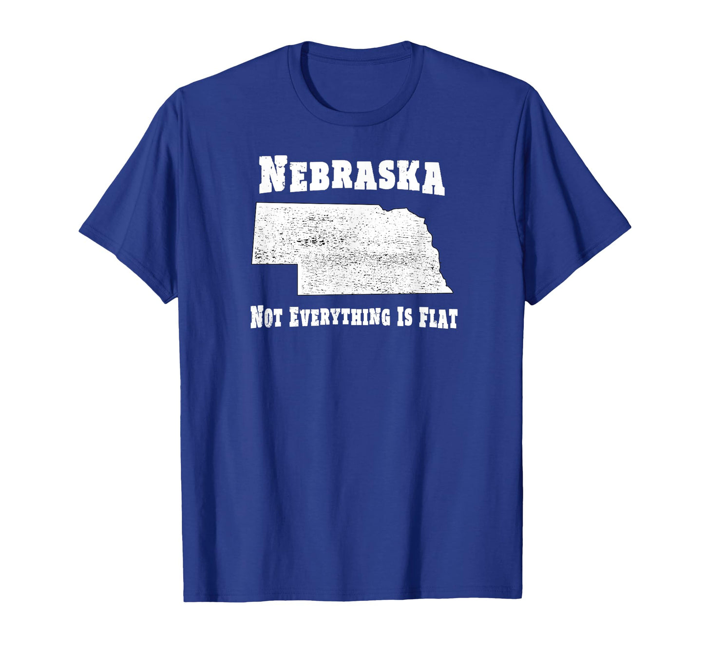 Nebraska Not Everything Is Flat - Funny Tee T-Shirt