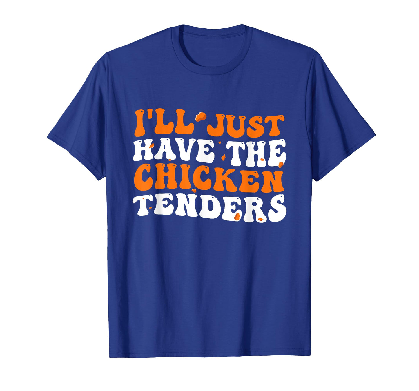 I'll Just Have The Chicken Tenders Groovy Funny T-Shirt