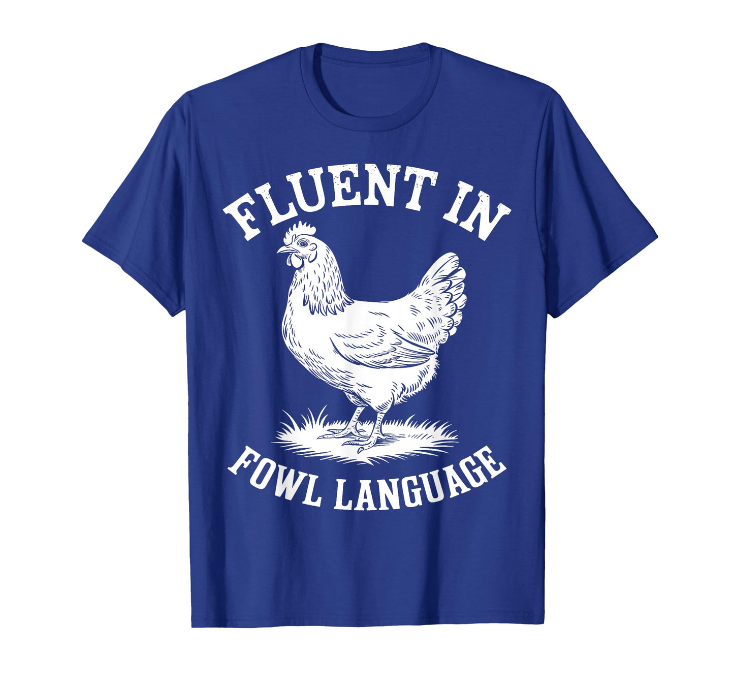Fluent in Fowl Language Funny Chicken Lover Farmer Chicken T-Shirt