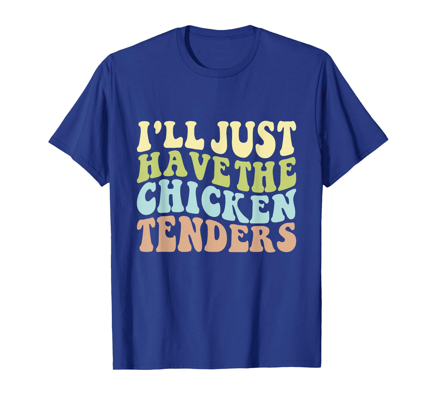 I'll Just Have the Chicken Tenders Funny Chicken groovy T-Shirt