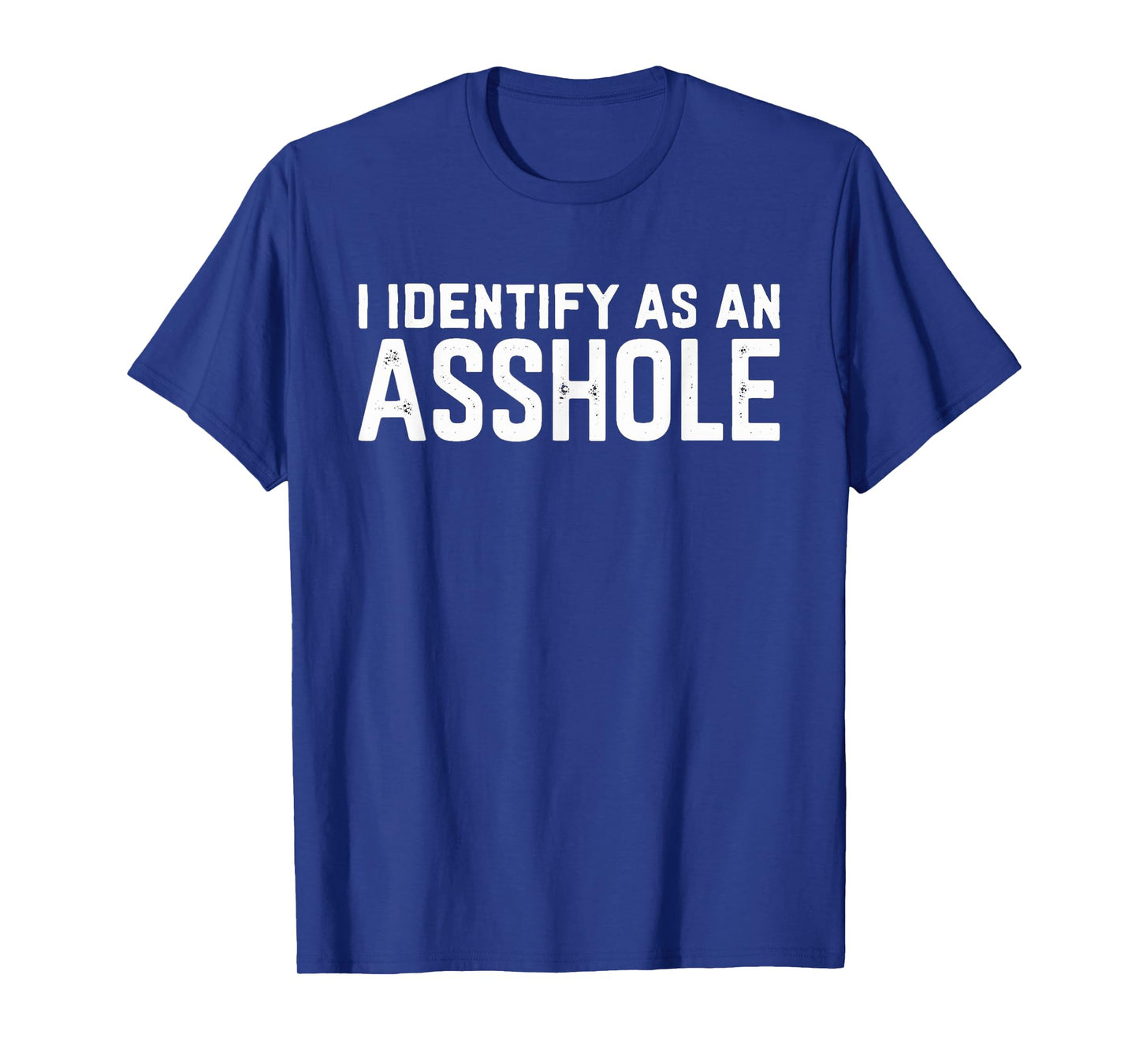 I Identify As An Asshole Funny Sarcasm Meme T-Shirt