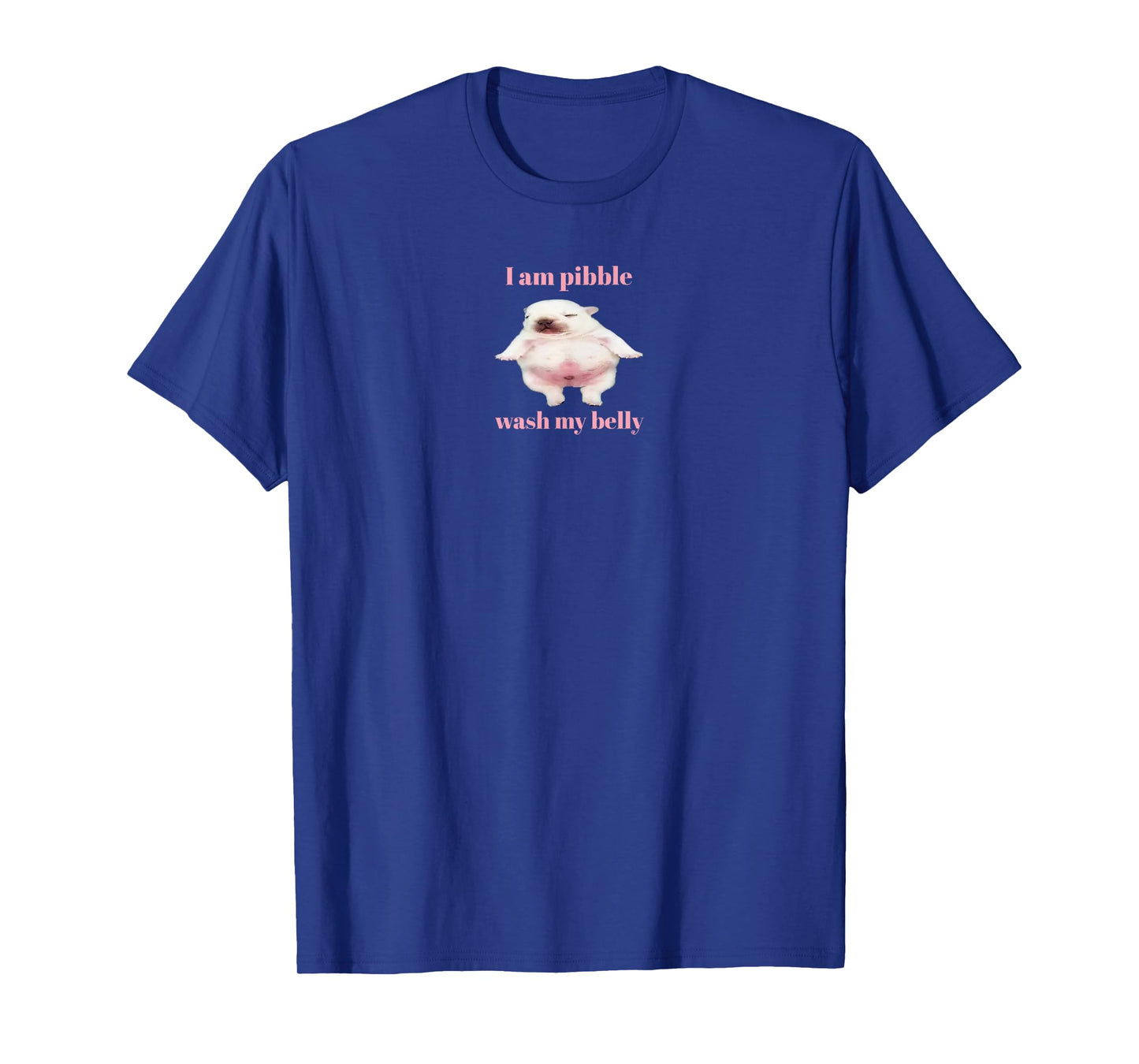 I Am Pibble Wash My Belly Pibble Meme Funny Dog Brainrot T-Shirt
