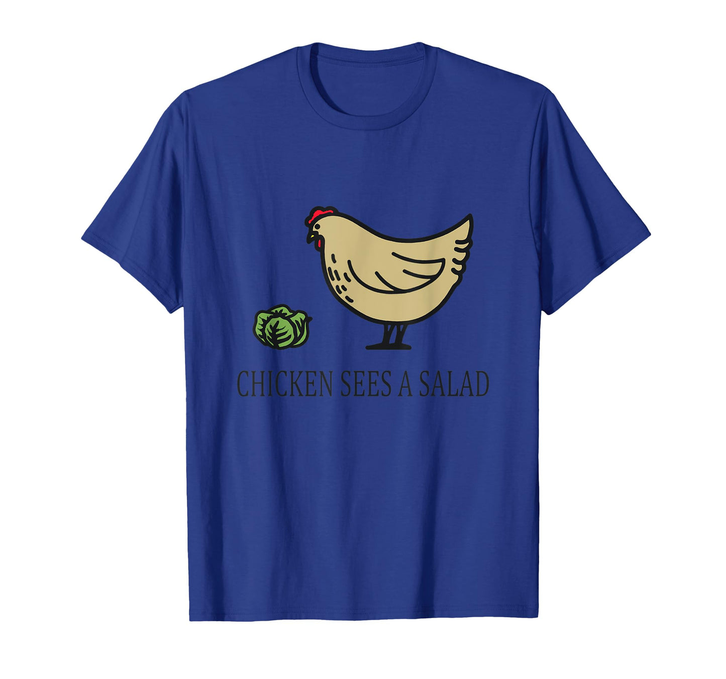 Chicken Sees a Salad T-Shirt