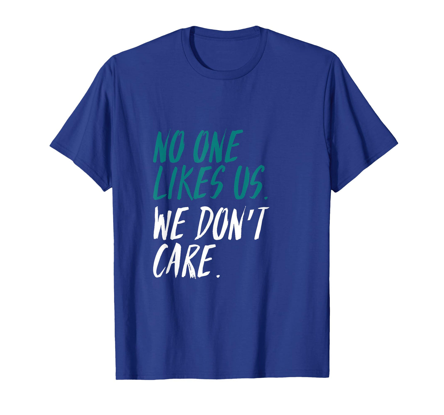 Philadelphia - No One Likes Us. We Don't Care - T shirt T-Shirt