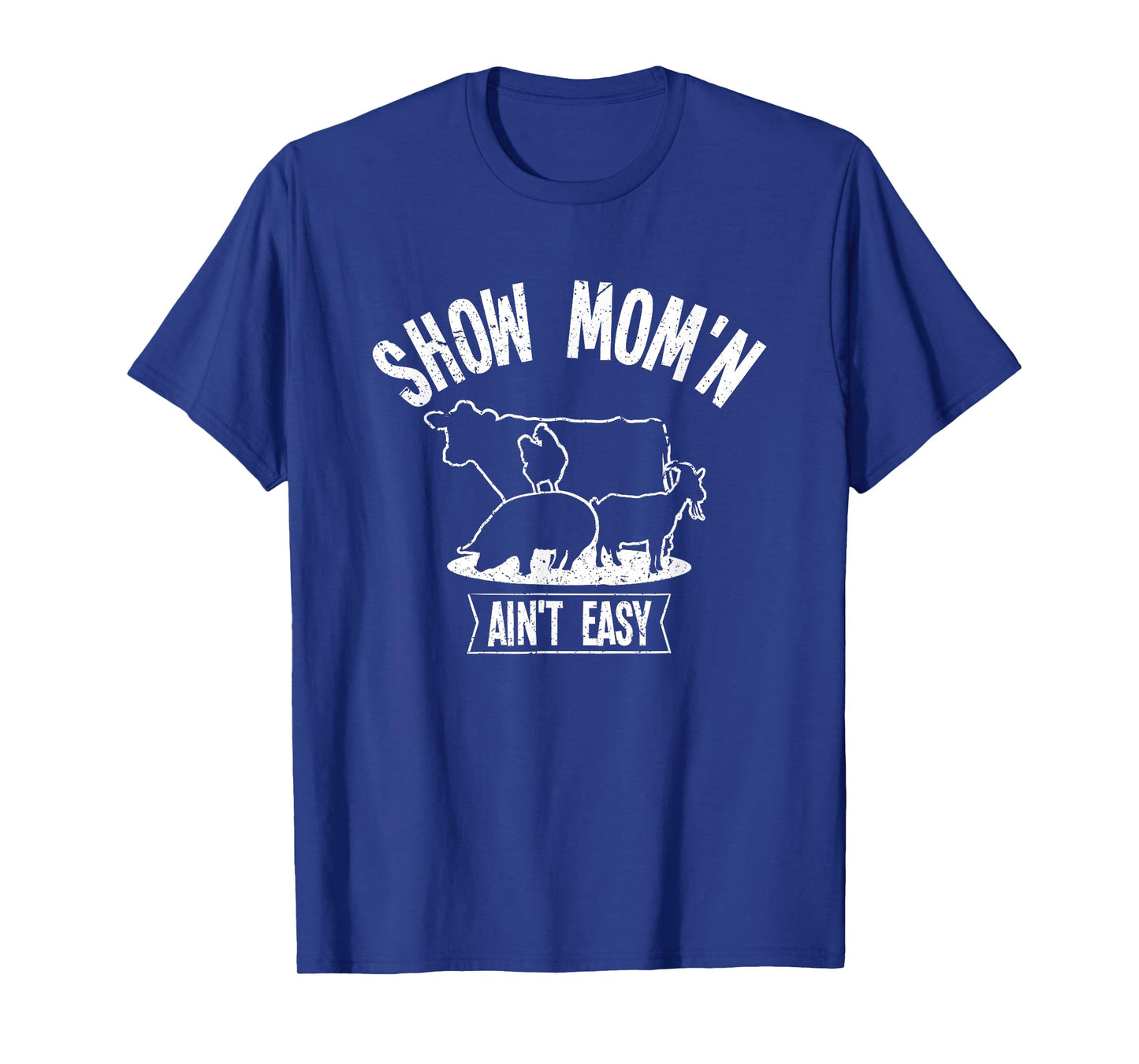 Show Mom'n Ain't Easy T-Shirt