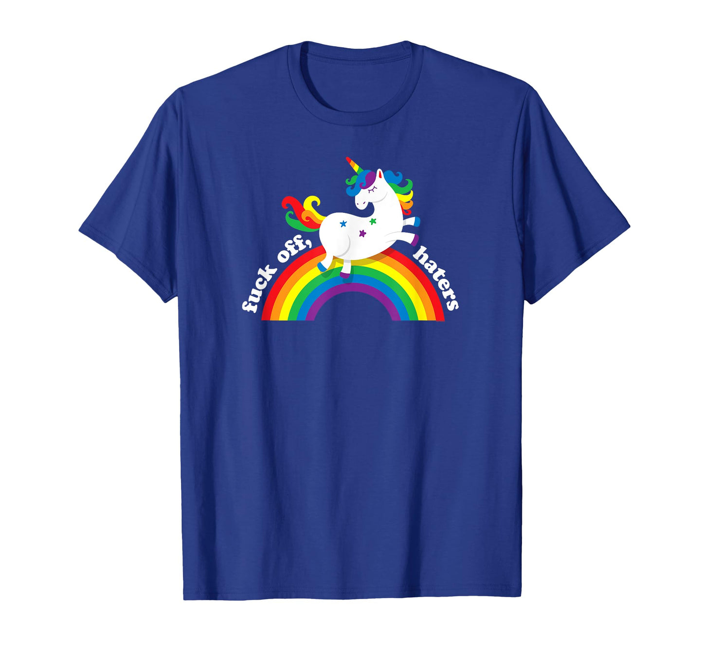 Gay Unicorn | Fuck Off Haters | Anti Hate Gay Pride Rainbow T-Shirt