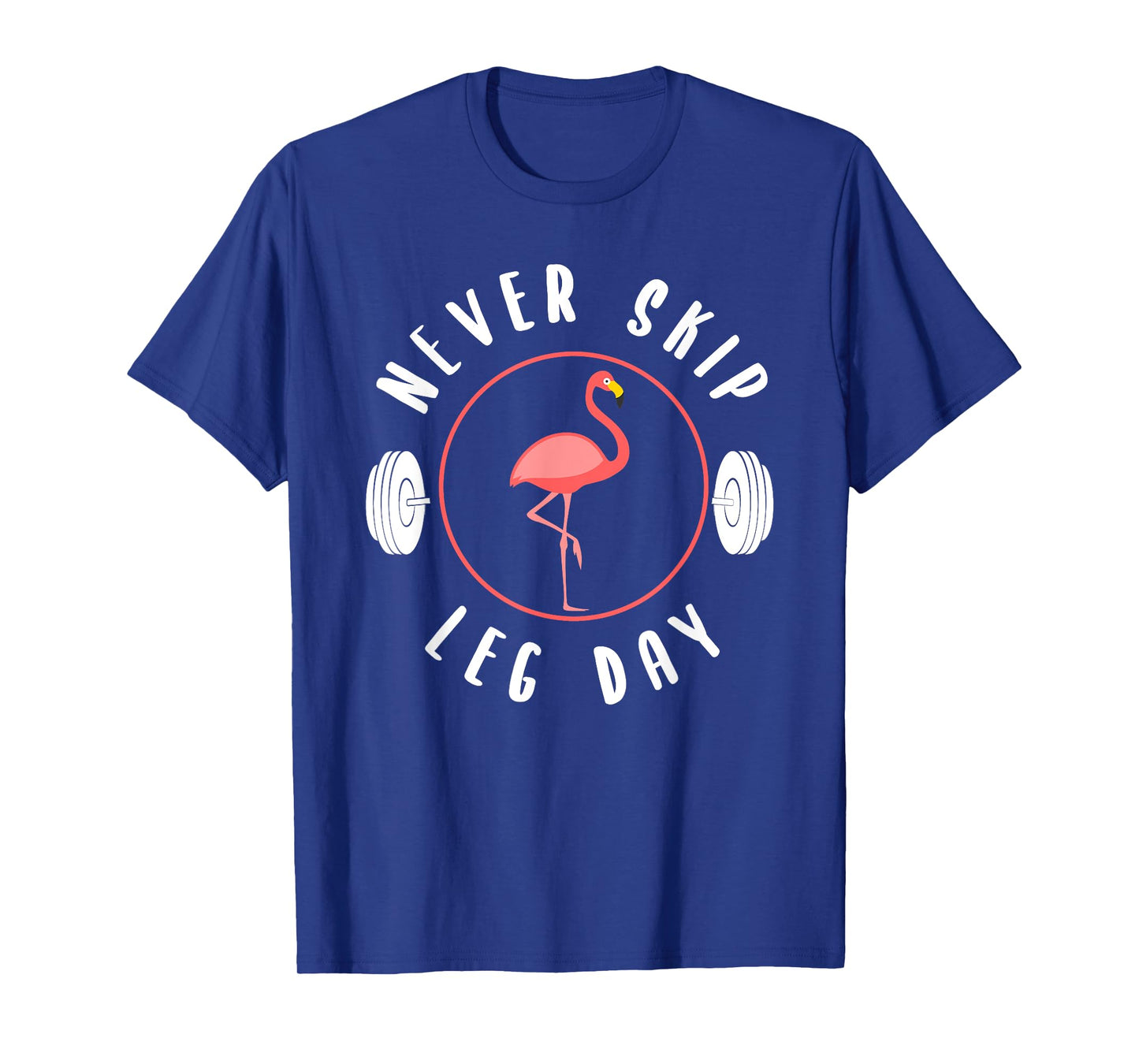 Never Skip Leg Day Flamingo Gym And Fitness T-Shirt