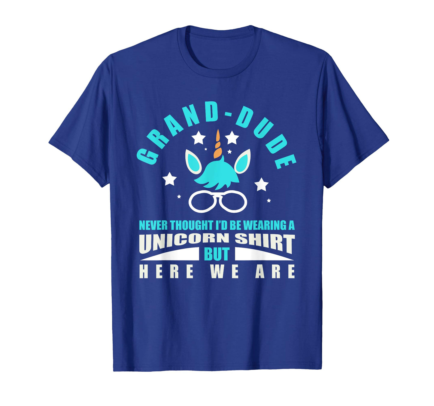 Grand-Dude: Funny Unicorn - Never Thought I'd Be Wearing T-Shirt