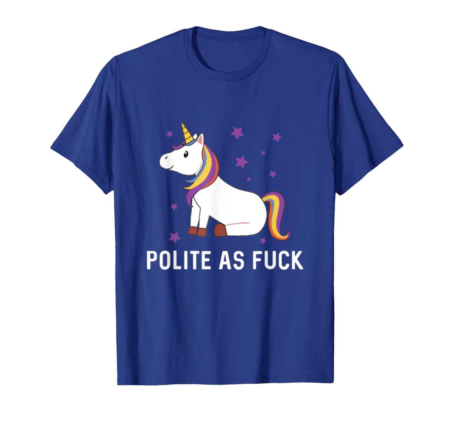 Polite as Fuck Unicorn Magical Majestic Rainbow Funny Gift T-Shirt