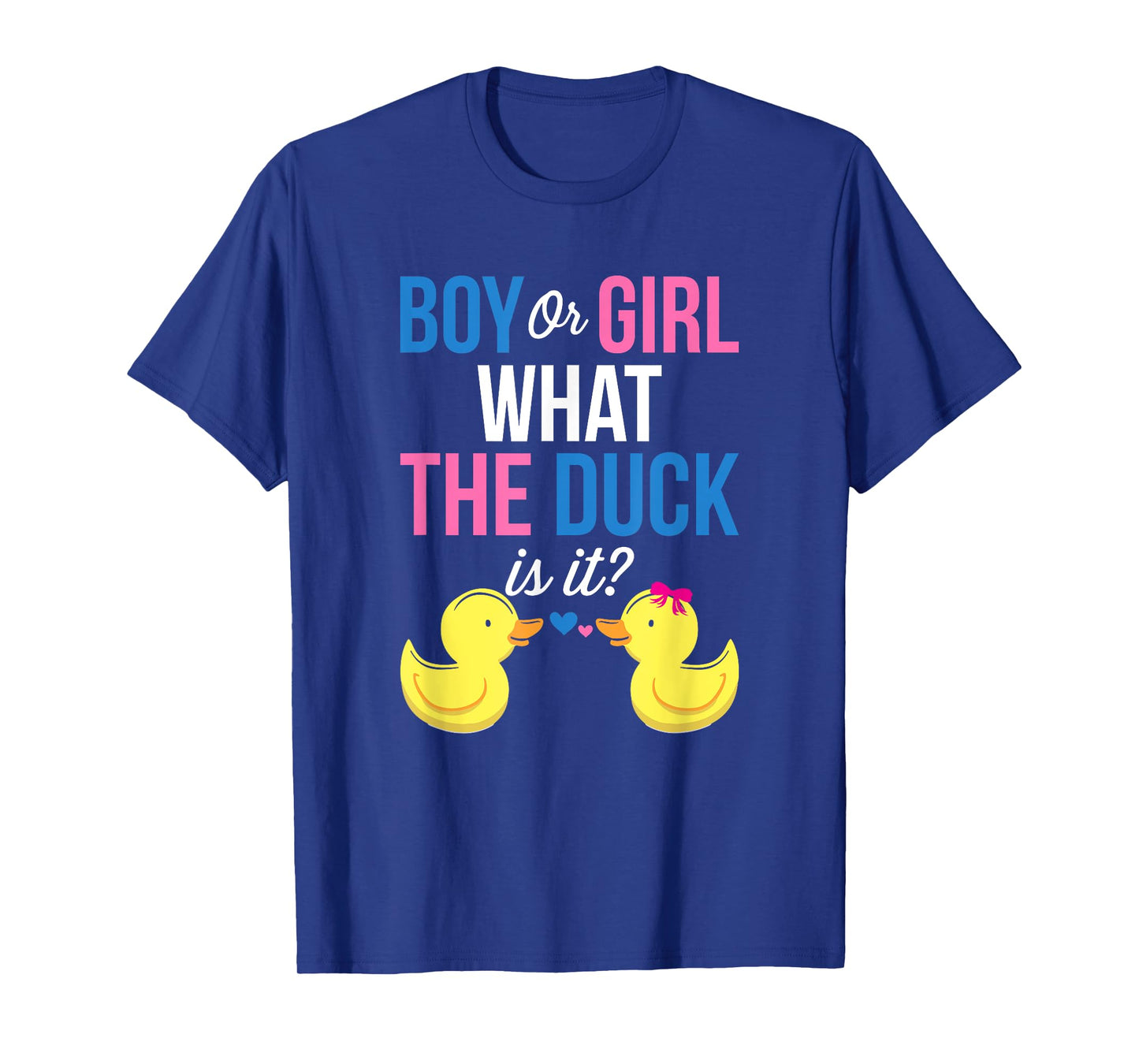 Gender Reveal Boy Or Girl What The Duck Is It T-Shirt