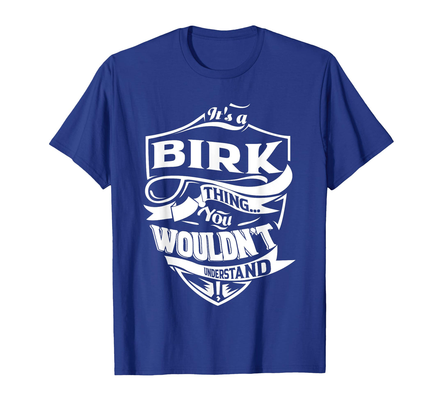 It's a BIRK thing you wouldn't understand Gifts T-Shirt