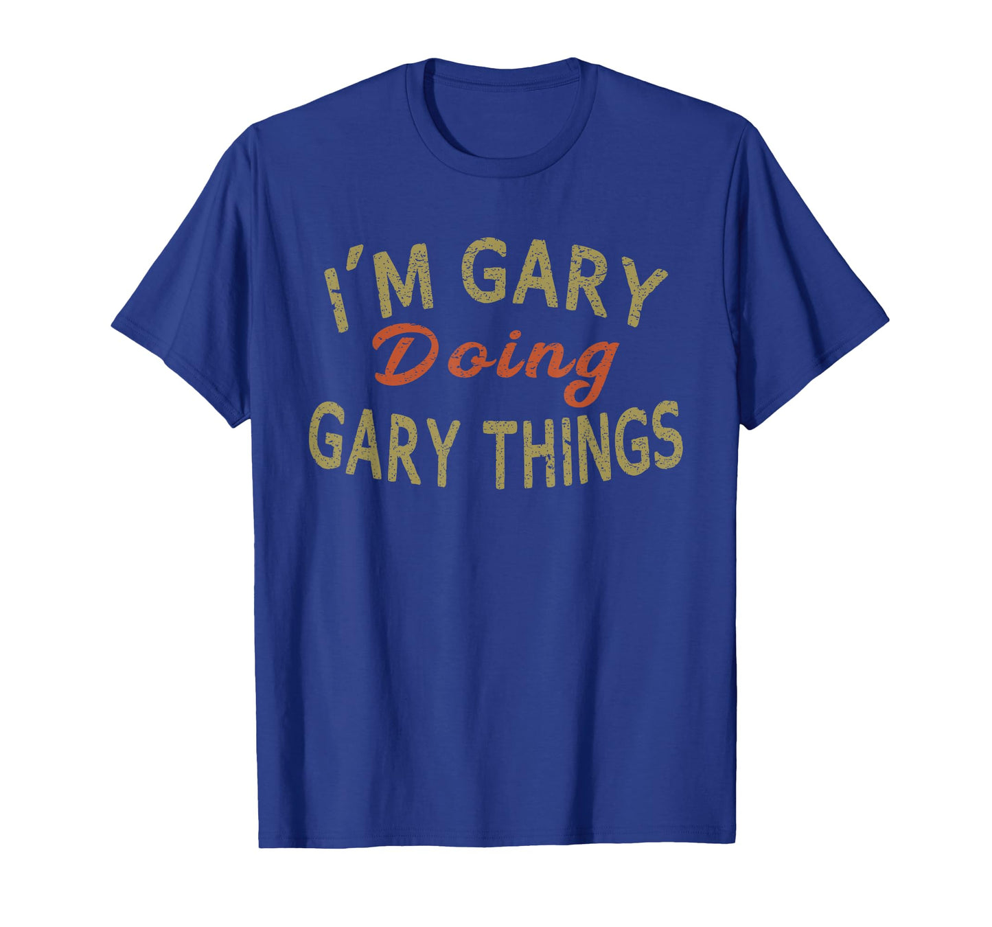 I'M GARY DOING GARY THINGS Funny Saying Gift T-Shirt Tee T-Shirt