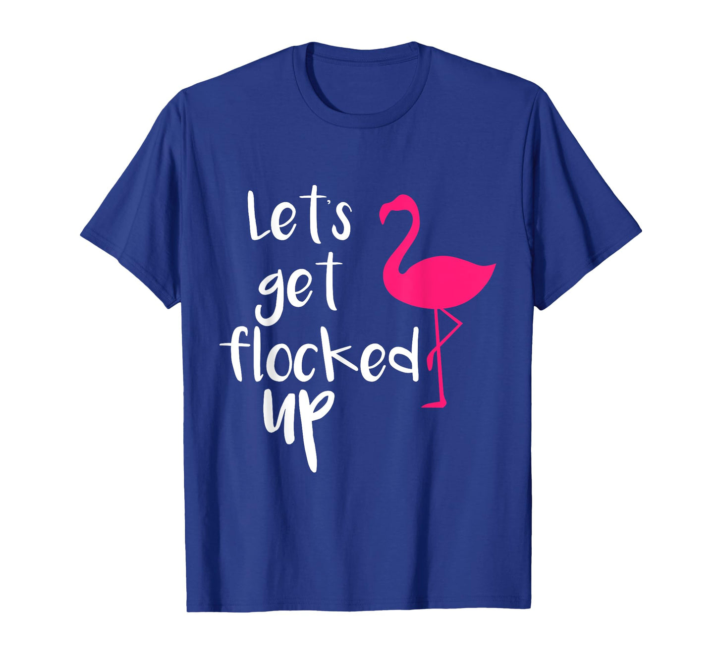 Let's Get Flocked up Funny Tropical Flamingo Bird T-Shirt