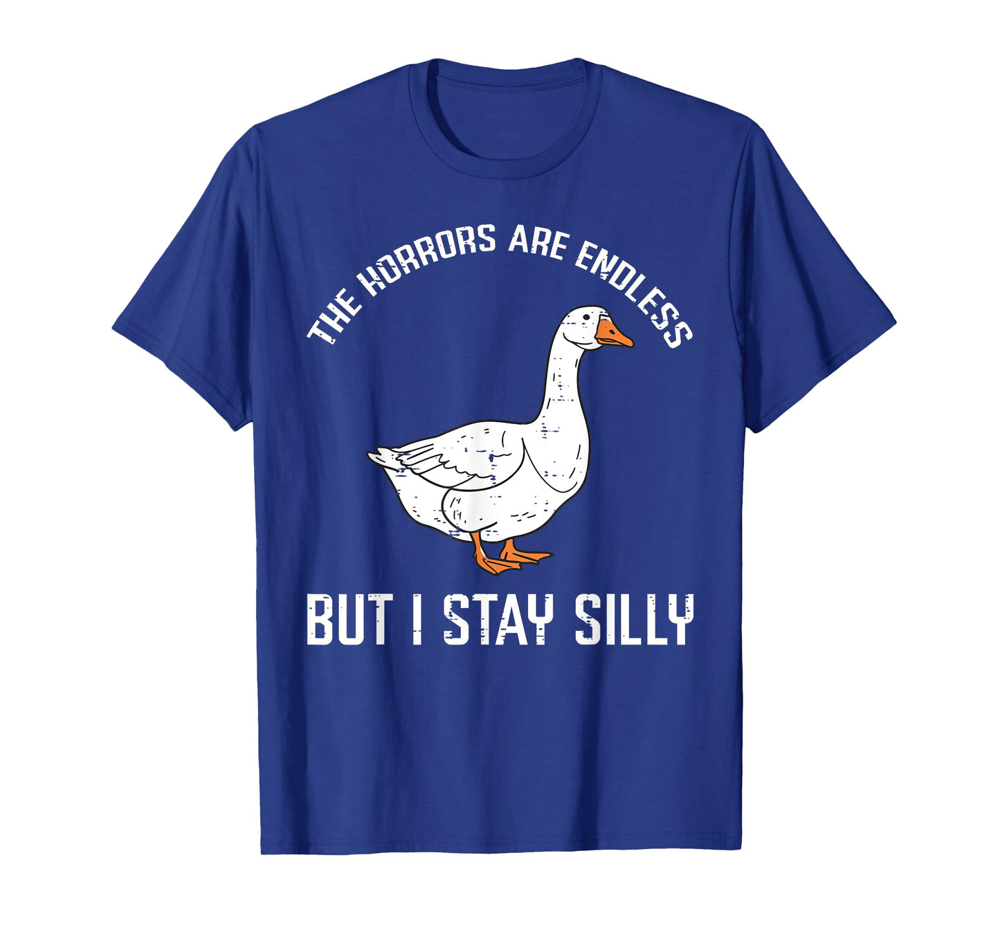 Goose Horrors Endless But I Stay Silly Funny Men Women Kids T-Shirt