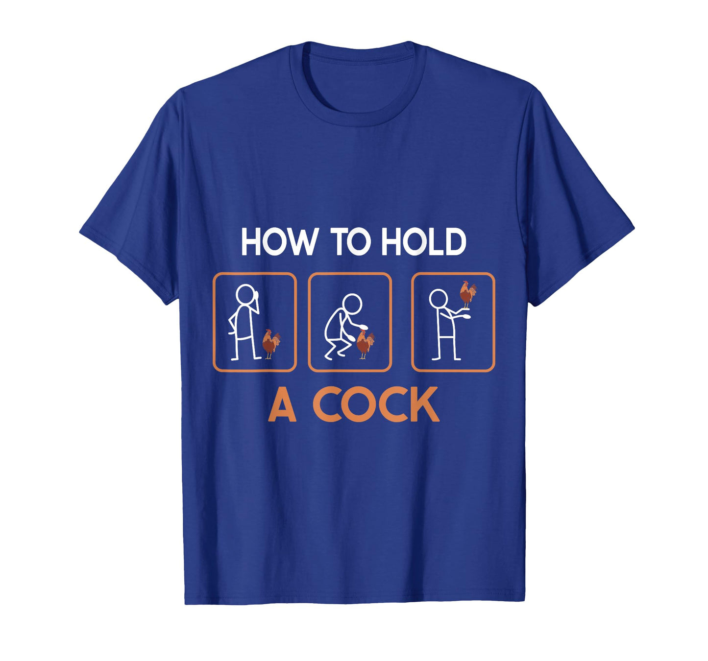 How To Hold A Cock Domestic Funny Chicken Rooster T-Shirt