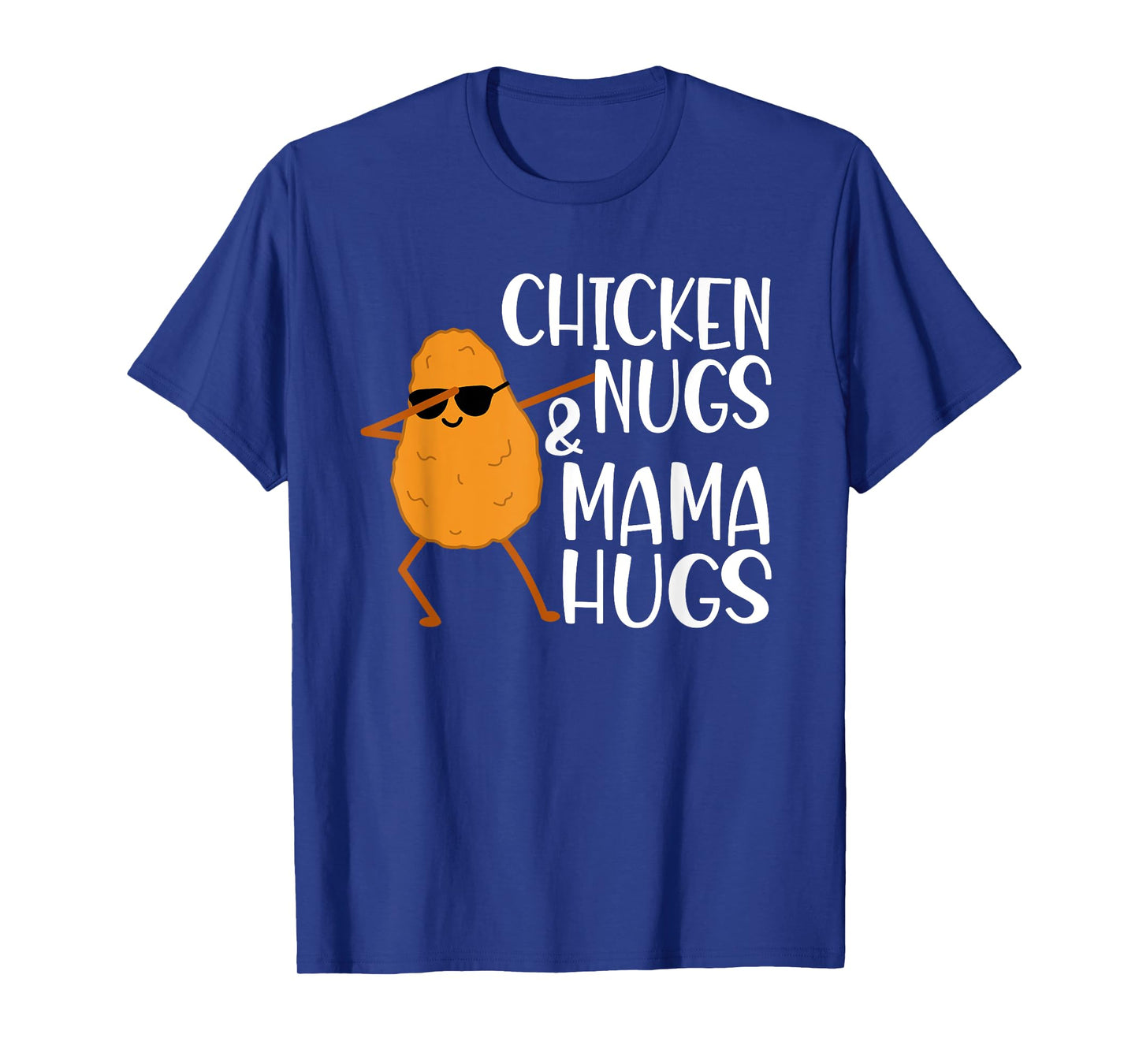 Chicken Nugs And Mama Hugs - Chicken Nugget T-Shirt
