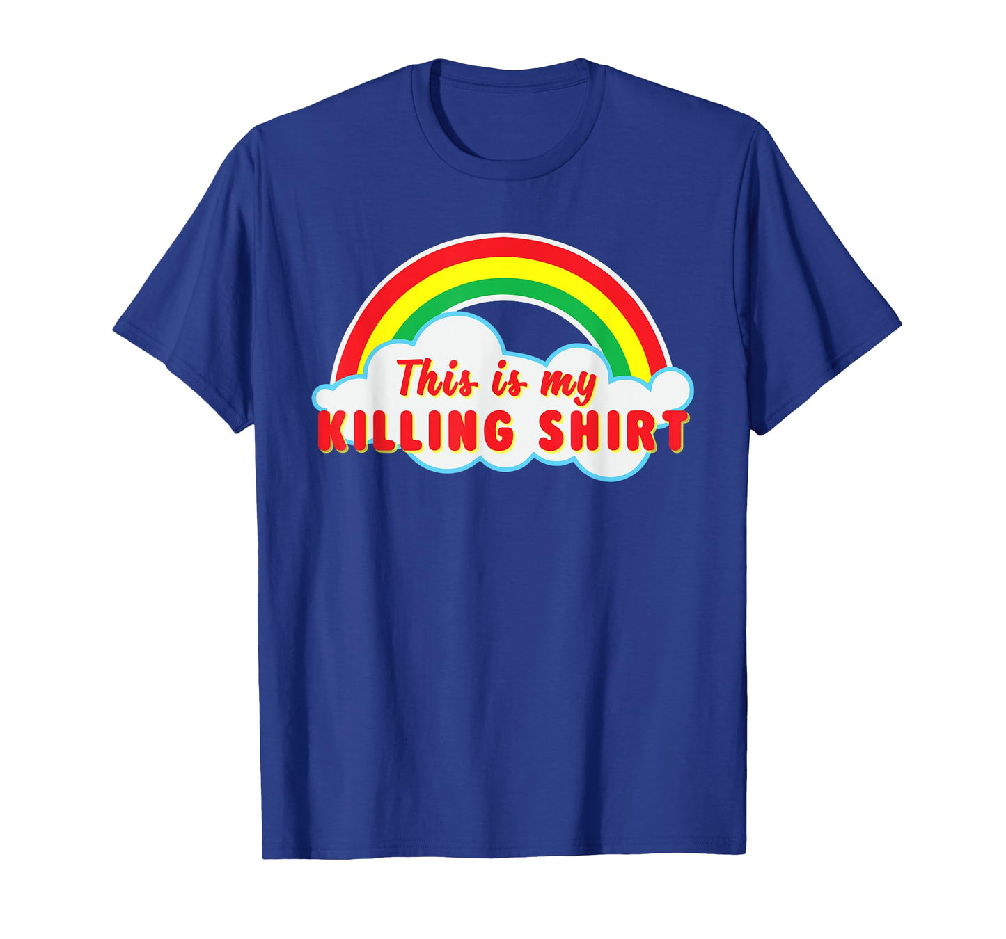 This Is Killing T Shirt Rainbow T-Shirt