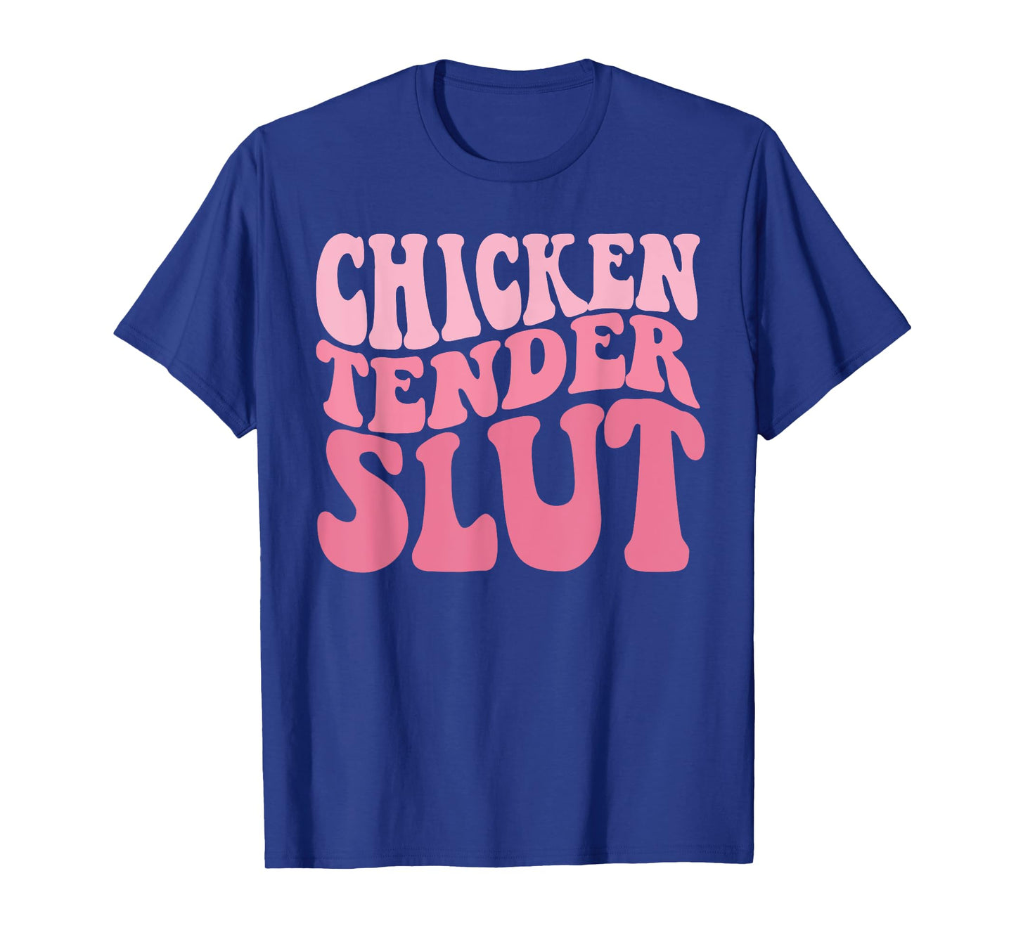 Chicken Tender Slut Groovy Humor Jokes For Humorous People T-Shirt
