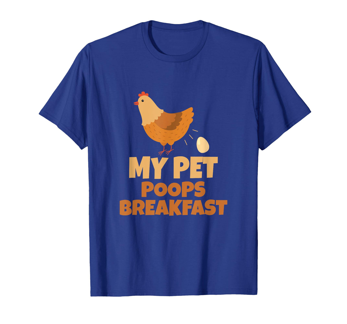 My Pet Poops Breakfast Funny Chicken Design T-Shirt