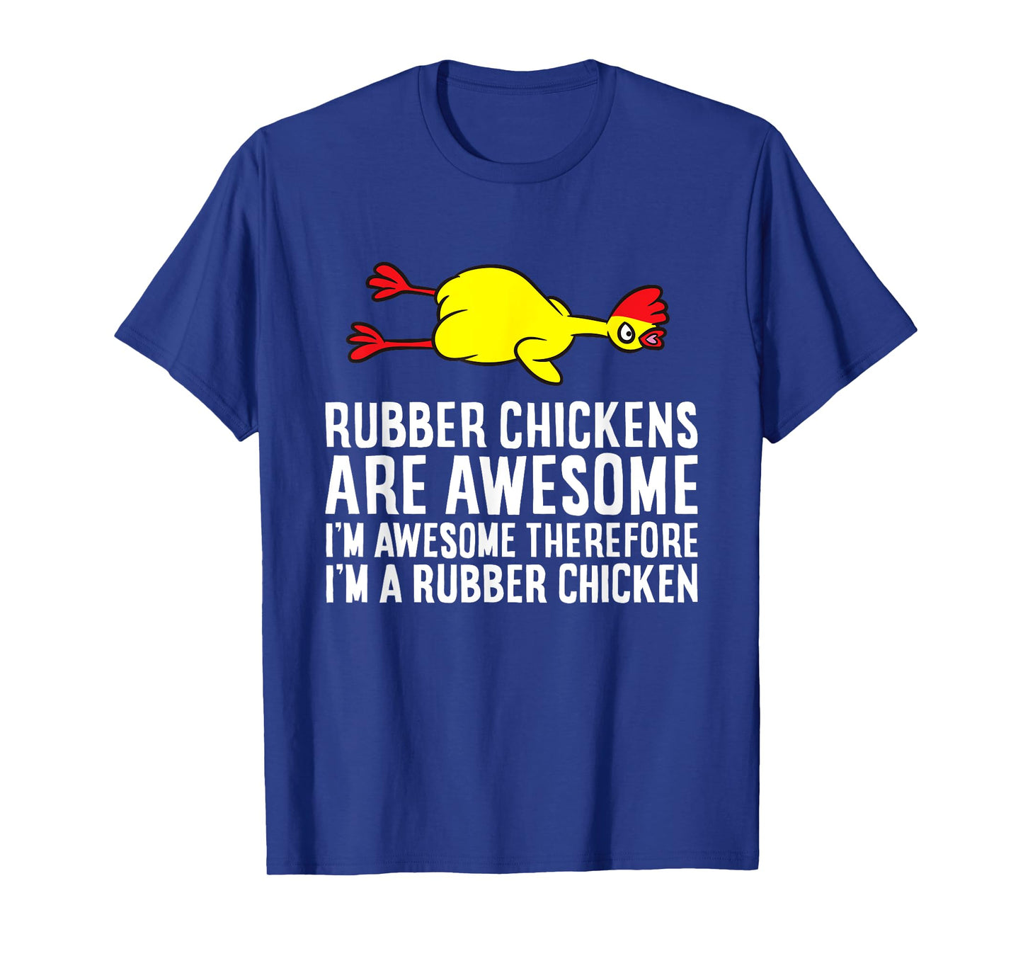 Rubber Chickens Are Awesome I'm Awesome I'm A Rubber Chicken T-Shirt