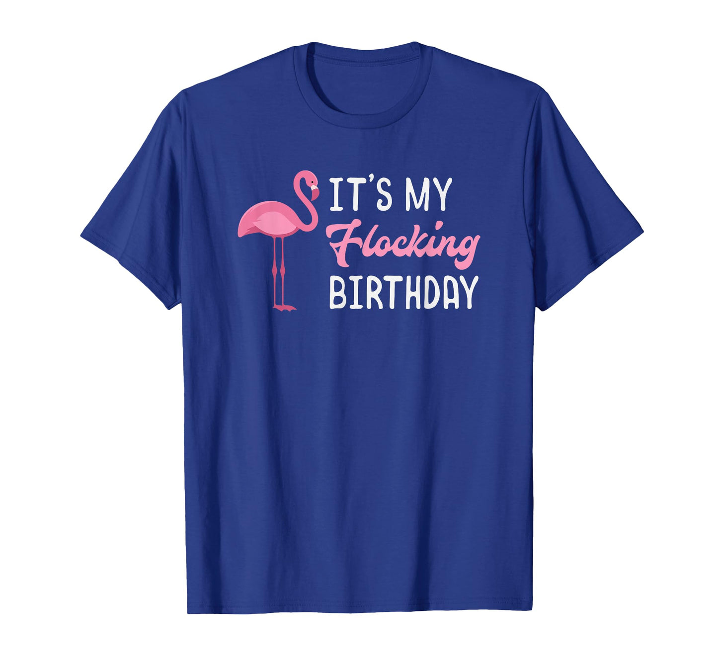 Flamingo Birthday It's My Flocking Birthday T-Shirt