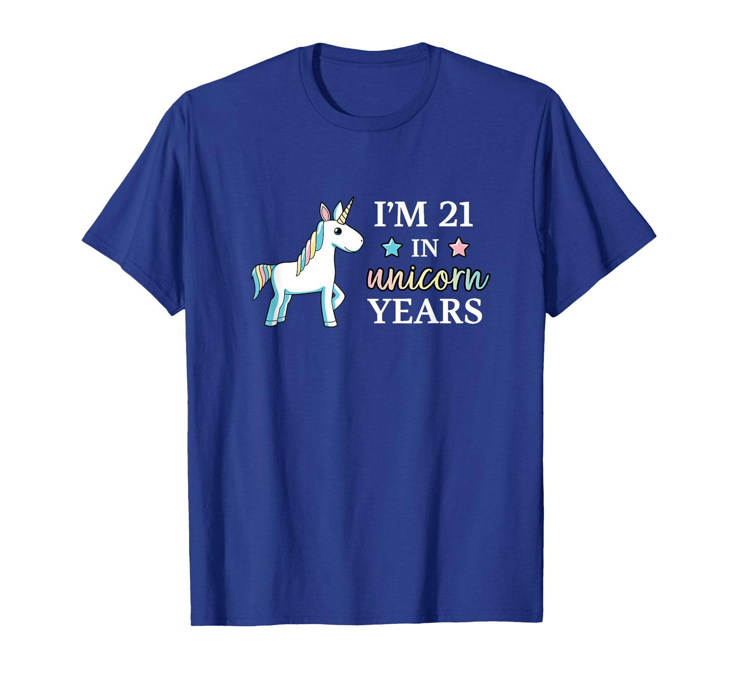 I'm 21 in Unicorn Years Adult Birthday T-Shirt