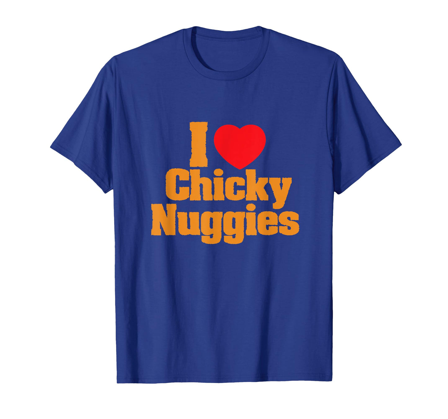 Chicken Nuggets / I Love Chicky Nuggies Funny Viral Meme T-Shirt