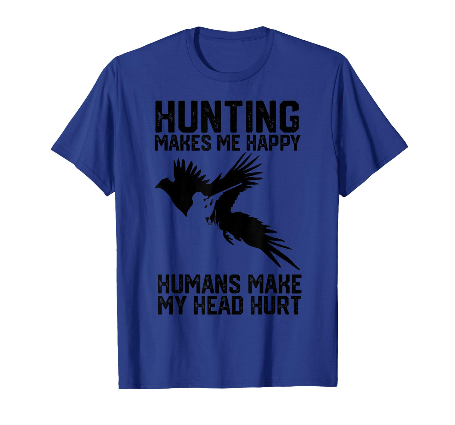 Pheasant Hunting makes me happy humans make my head hurt T-Shirt