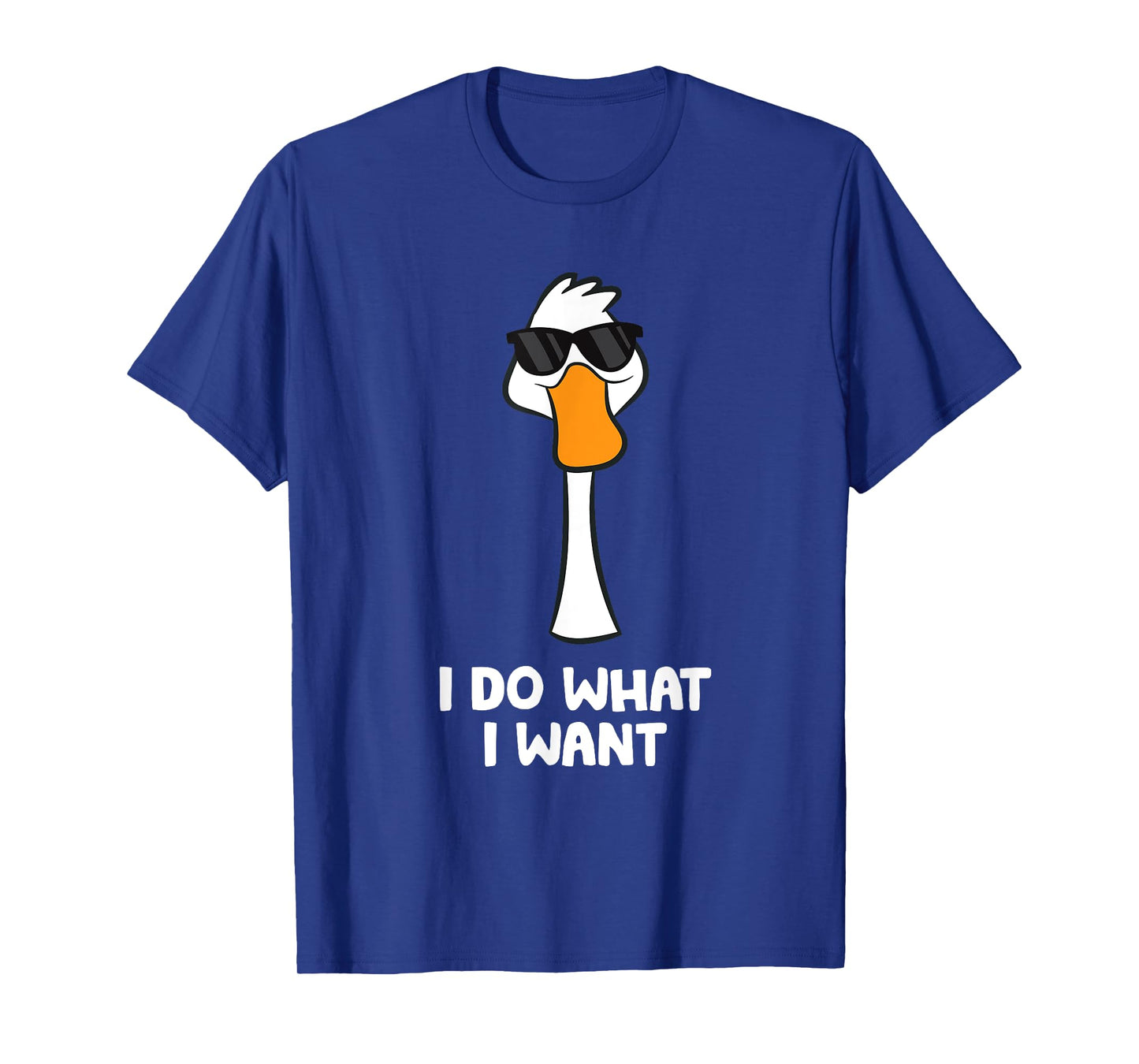 Funny Goose Bird I Do What I Want T-Shirt