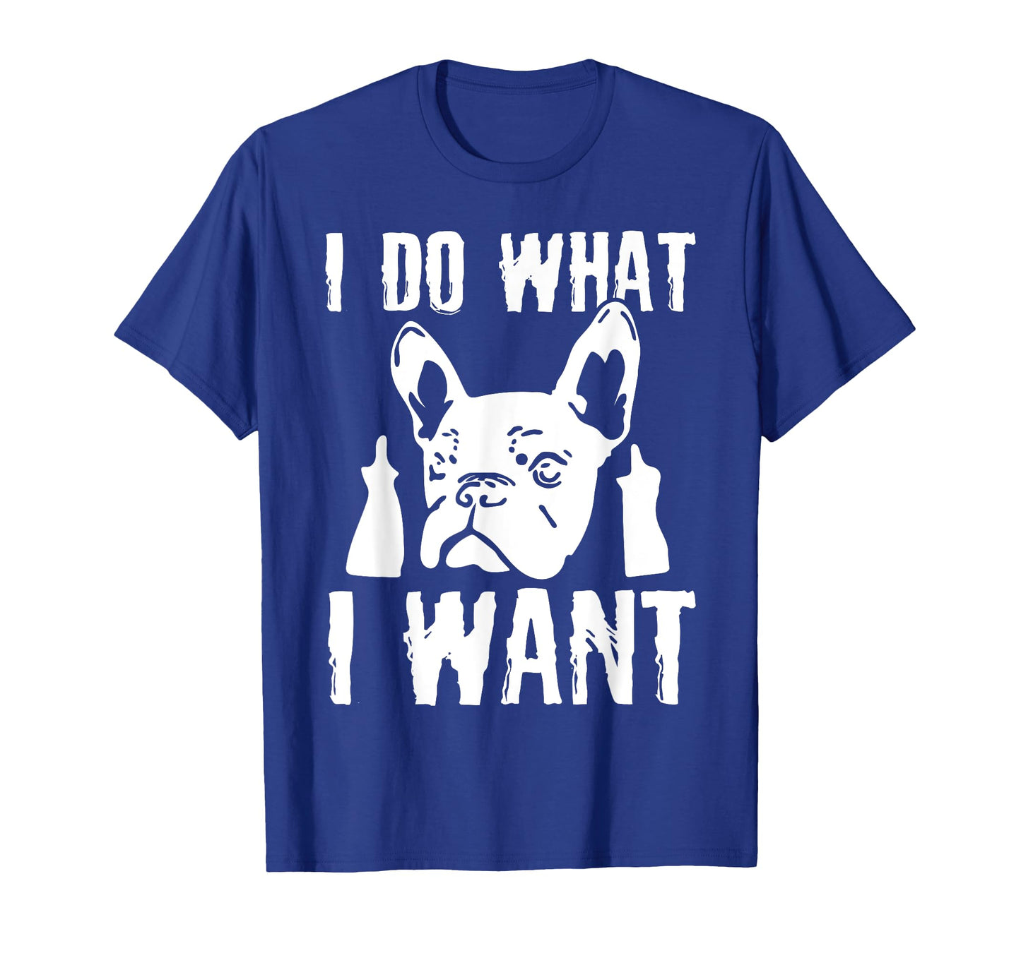 I Do what I want French Bulldog Frenchie Dog Owner Dogs Gift T-Shirt
