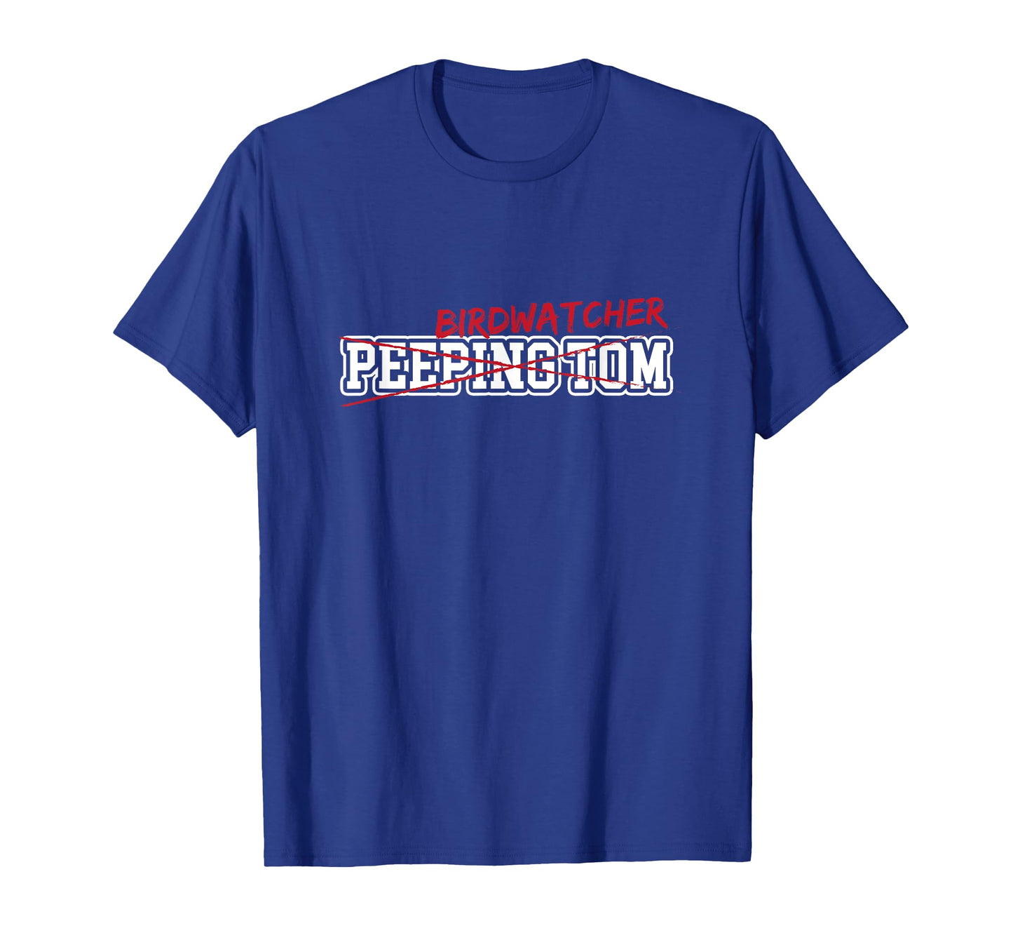 Birdwatcher (not peeping Tom) Sarcastic Funny Birding Tee T-Shirt