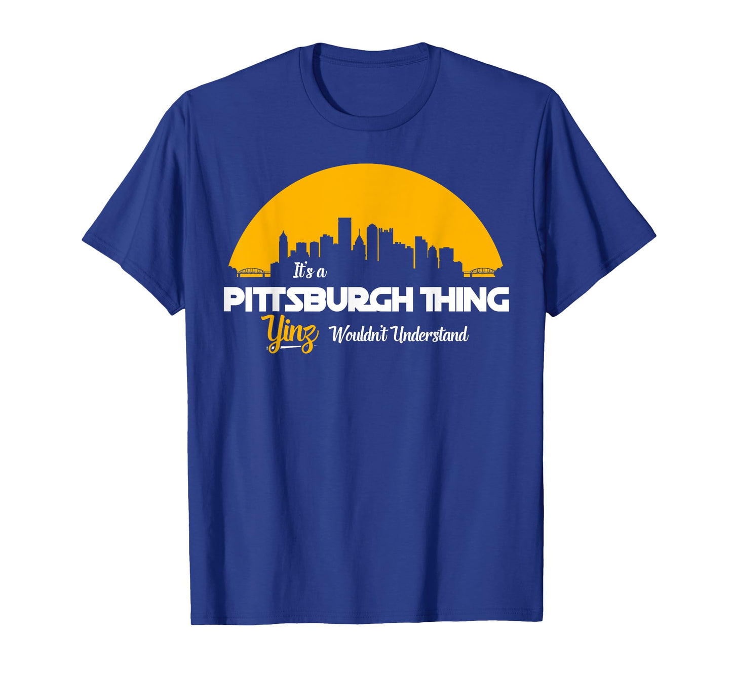Pittsburgh Yinzer Pittsburghese Its a Pittsburgh Thing Yinz T-Shirt