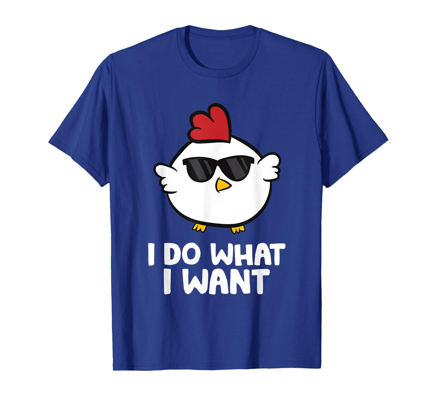 I Do What I Want Funny Chicken T-Shirt