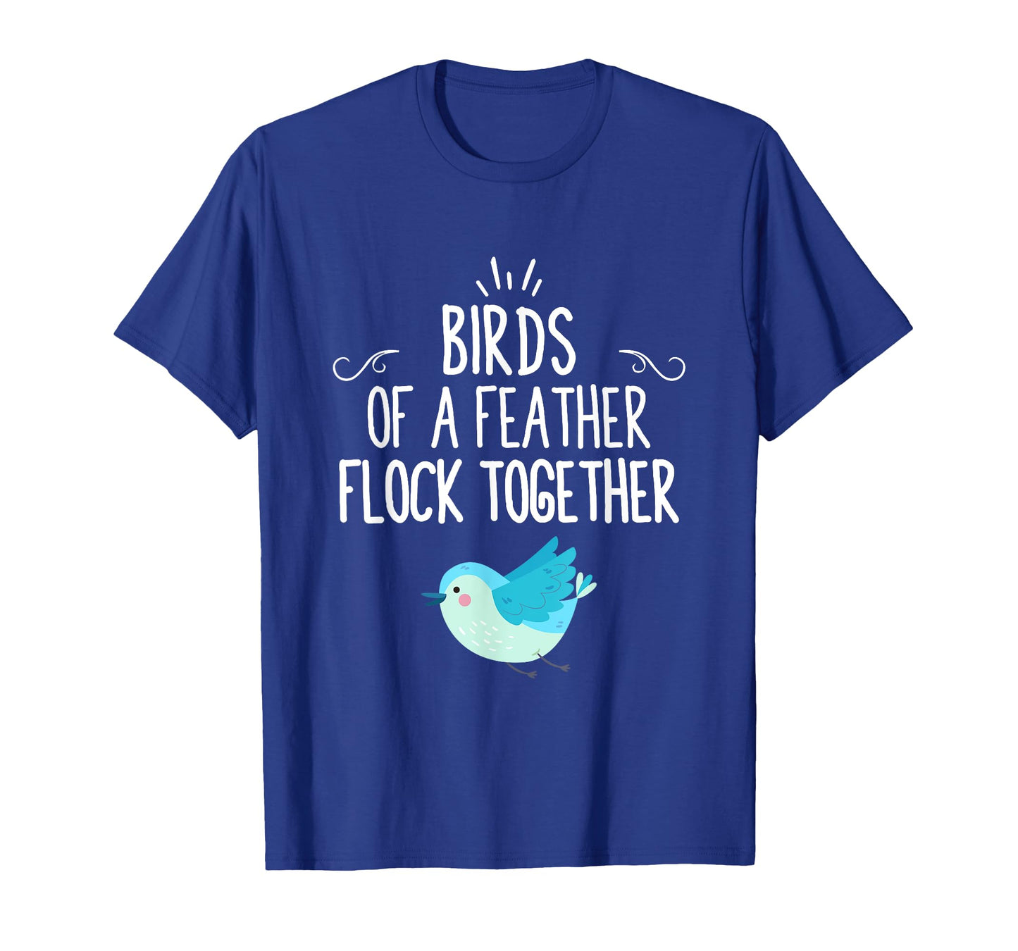 Birds Of A Feather Flock Together T-Shirt T-Shirt
