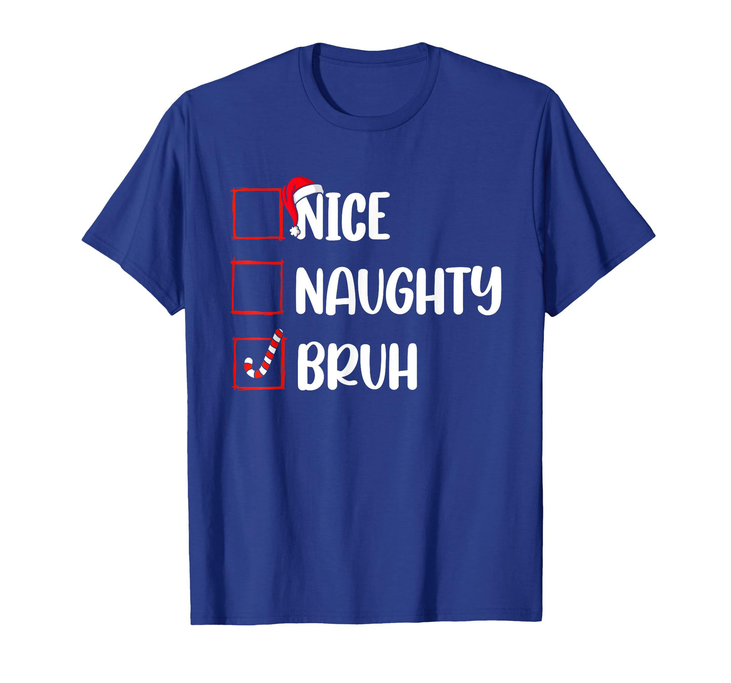 Christmas Nice Naughty Bruh Funny Xmas List Women Men Kids T-Shirt