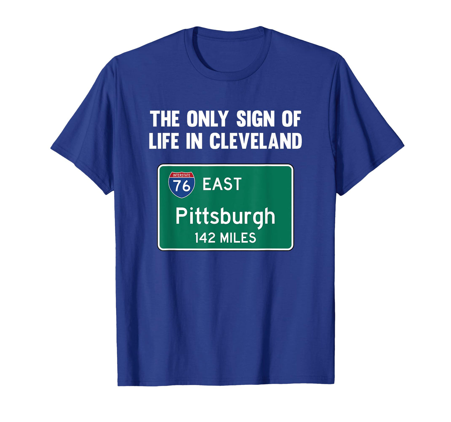 The Only Sign of Life in Cleveland Funny Pittsburgh T-Shirt
