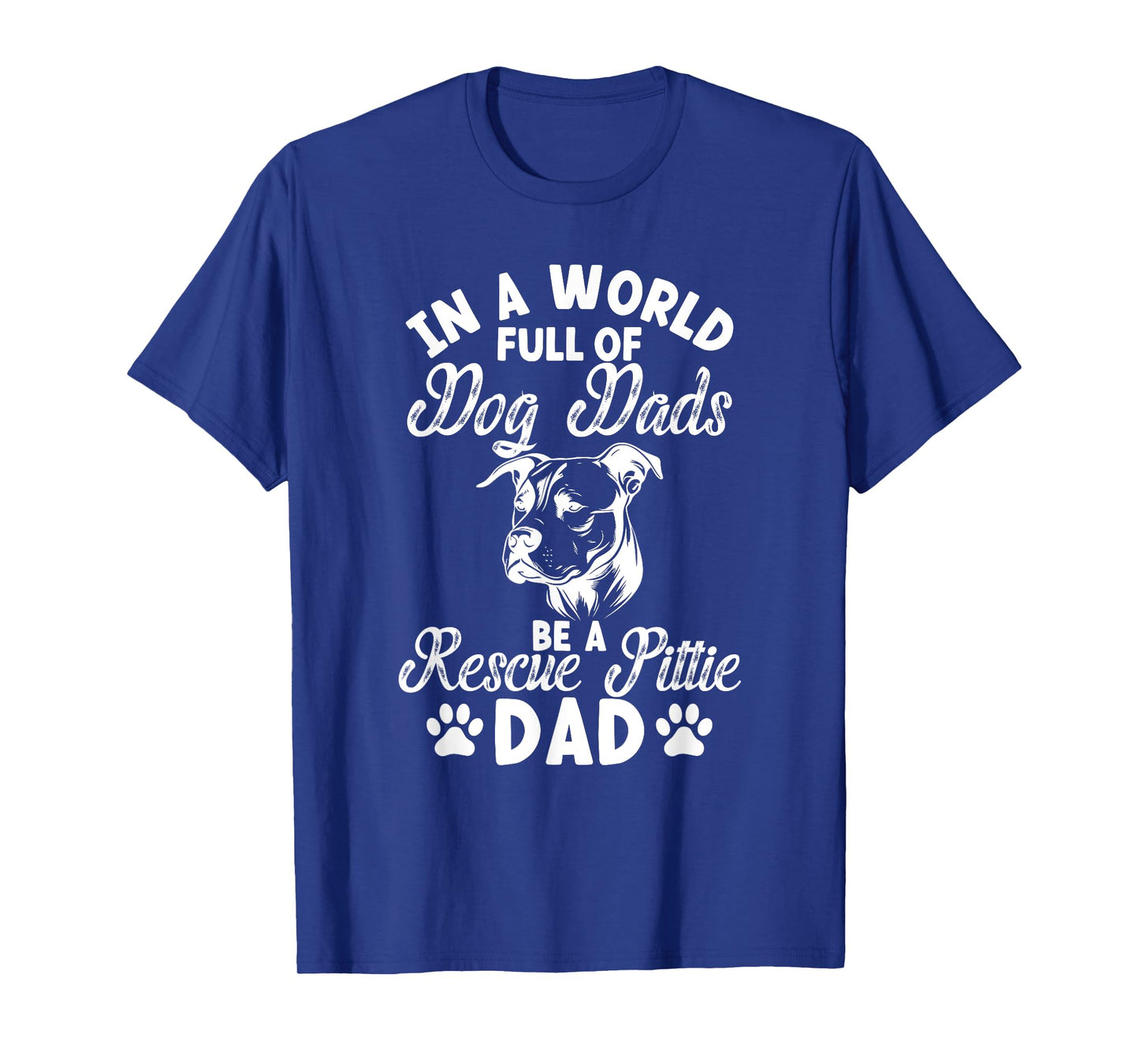 Be A Rescue Pittie Dad Pitbull Rescue Pitbull Adoption T-Shirt