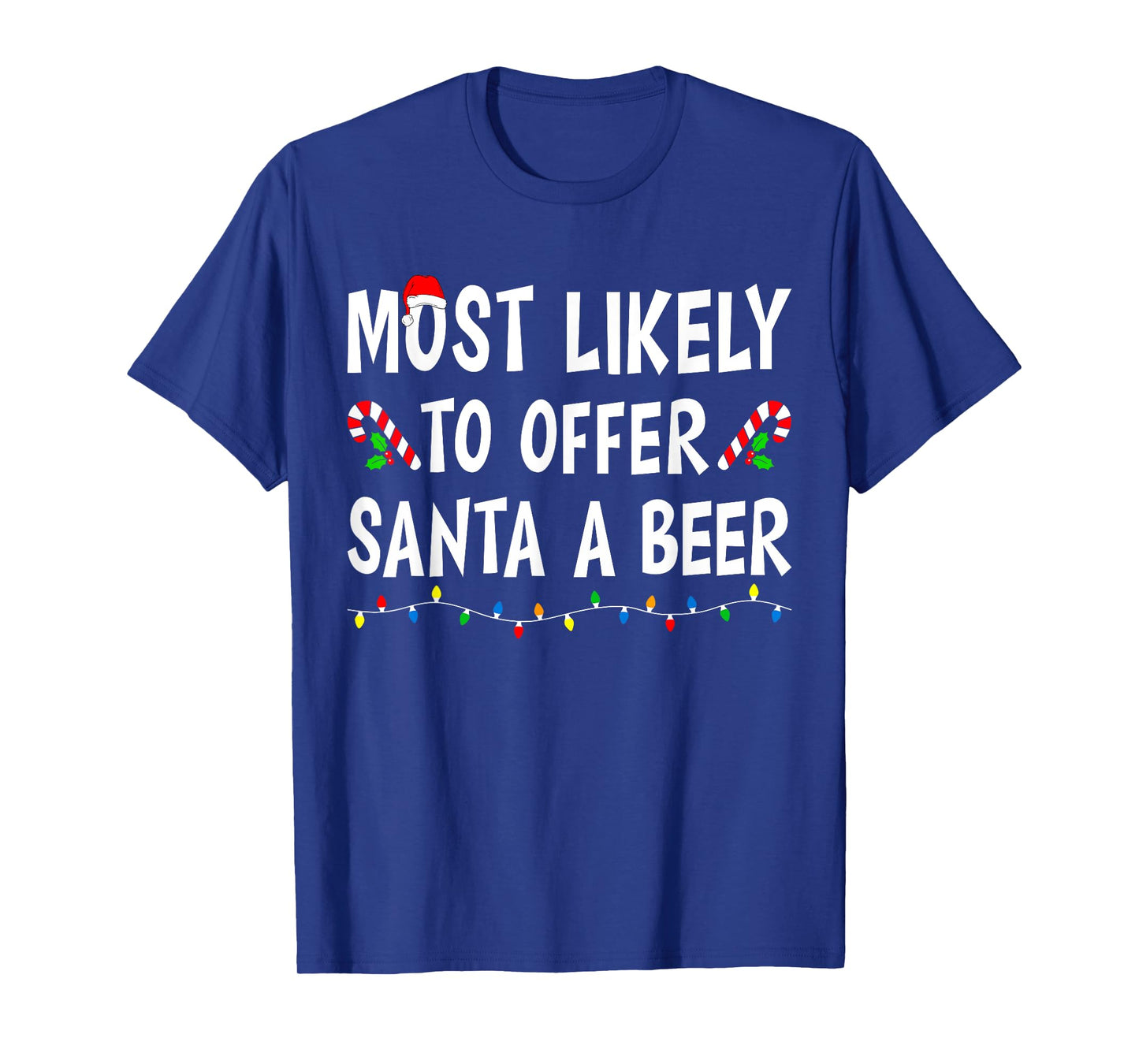 Most Likely To Offer Santa a Beer Funny Drinking Christmas T-Shirt