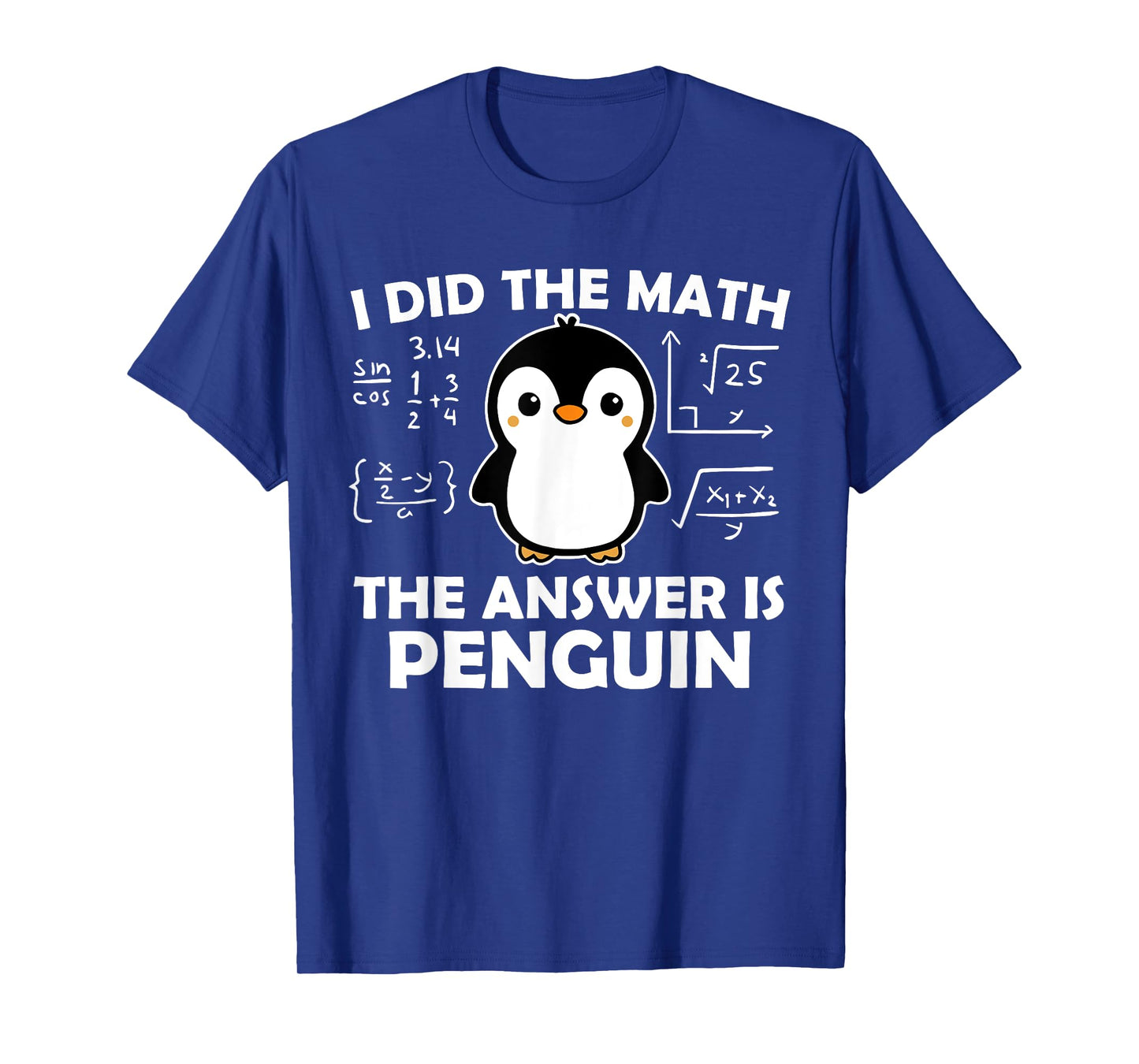 I Did The Math Funny Penguin Answer Cute Nerdy Design T-Shirt