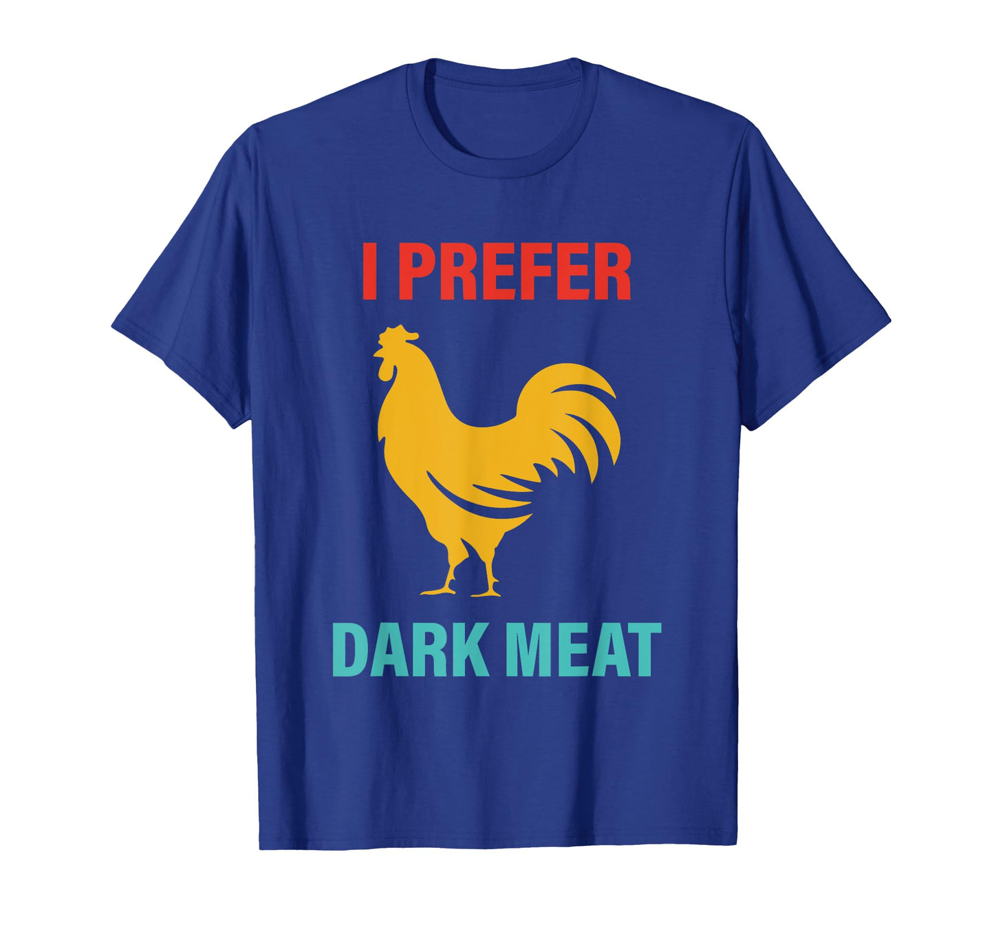 I Prefer Dark Meat Chicken Vintage T-Shirt